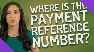 Where is the payment reference number