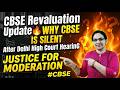 CBSE Revaluation Update🔥Why CBSE NO CIRCULAR After Delhi High Court HearinG JUSTICE FOR MODERATION