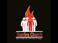 Bonfire Church Season 2, Ep 11 Bonfire with Pontious Pilate