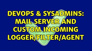 DevOps & SysAdmins: Mail server and custom incoming logger/filter/agent Profile