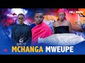 MCHANGA MWEUPE FULL MOVIE KIPESILE