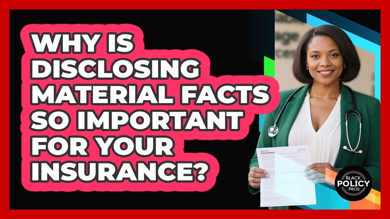 Why Is Disclosing Material Facts So Important For Your Insurance? - Black Policy Pros