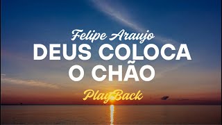 Felipe Araujo Palyback Deus Coloca O Chão Letra Vídeo Full Hd