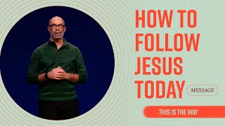 How to Follow Jesus Today / This is the Way / Troy Selley