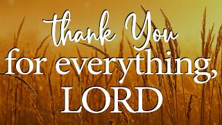 LORD, Thank You for Everything — Christian Prayer of Gratitude for Salvation