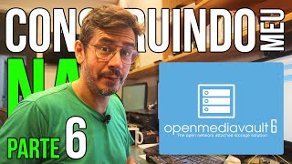 Fazendo meu servidor NAS - Parte 6: Instalando o Openmediavault 6 (OMV6)
