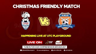 CHRISTMAS FRIENDLY MATCH - LANGO PROVINCE VS TESO PROVINCE