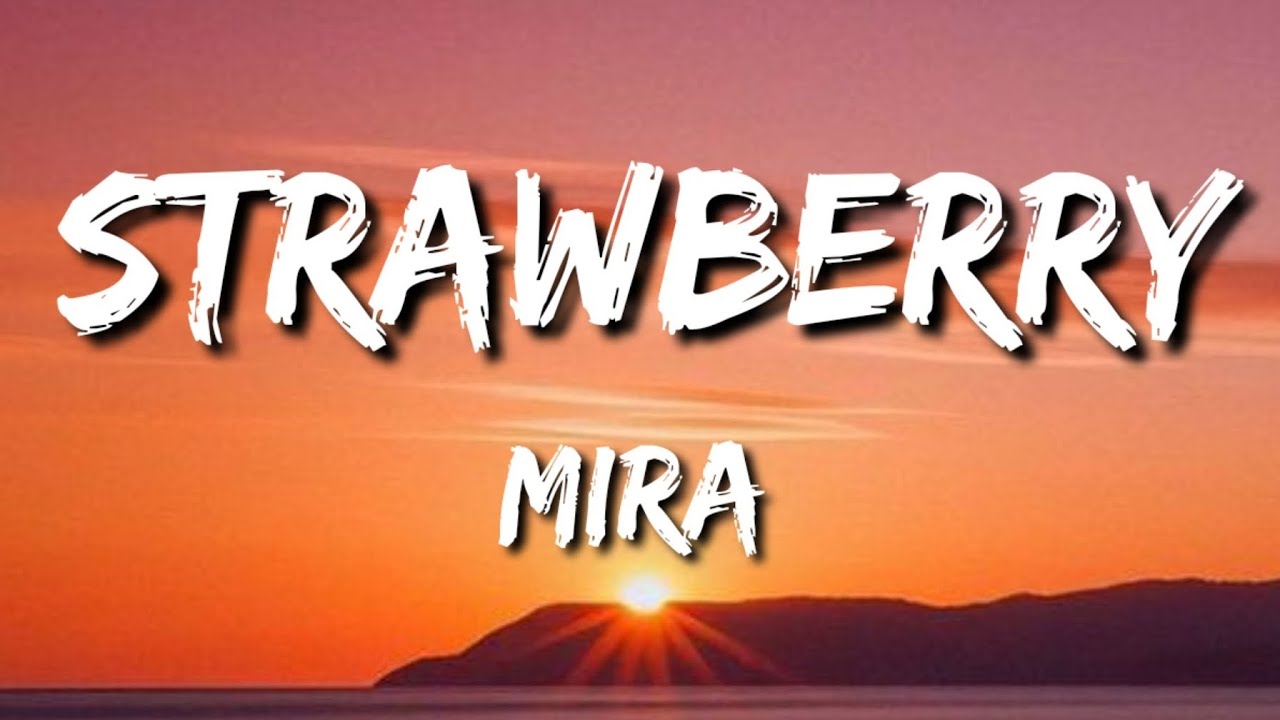 MIRA Strawberry Heart (lyrics) YouTube