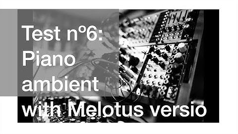 Test nº6 // Piano ambient + Noise Engineering Melotus versio. #jamuary2022