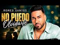 Romeo Santos - No Puedo Olvidarte - Mix Bachata Romantica - Musica Latina - Republica Dominicana 🇩🇴