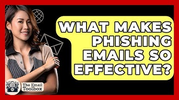 What Makes Phishing Emails So Effective? - TheEmailToolbox.com
