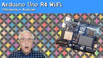 Arduino Uno R4 WiFi: Unboxing e Análise