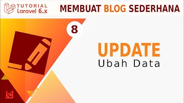 Laravel 6  [Part 15]  Ubah Data | Blog Sederhana