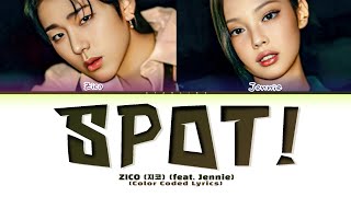 Zico (지코) - Spot! Lyrics (ft. Jennie) (Han/Rom/Eng Color Coded Lyrics)