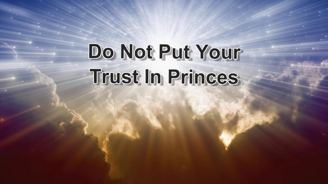 Do Not Put Your Trust In Princes