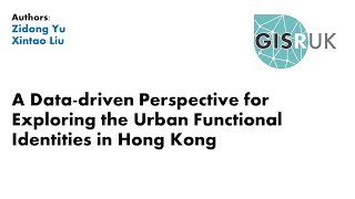 GISRUK 2021: Paper 1 - A Data driven Perspective for Exploring the Urban Functional Identities in HK