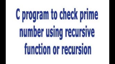 C Program to find whether a Number is Prime or Not using Recursion