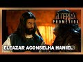Eleazar aconselha Haniel sobre casamento com Tirda | A TERRA PROMETIDA
