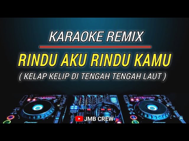 Karaoke Rindu Aku Rindu Kamu - Doel Sumbang & Nini Carlina Versi Dj Remix class=