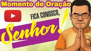 Momento de Oração: Fica conosco Senhor - @compartilhandoevangelho 