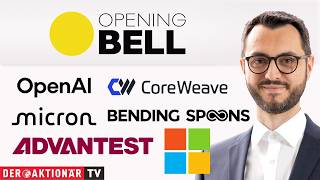 Opening Bell: CoreWeave, Micron Technology, Advantest, Microsoft/OpenAI, Bending Spoons, JB Hunt