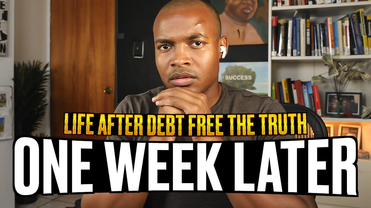 Life After Debt Free The Truth | One Week later
