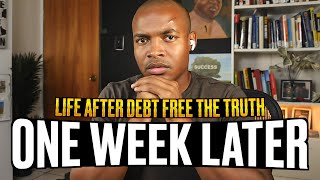 Life After Debt Free The Truth | One Week later