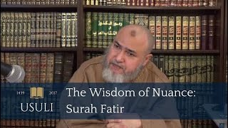 The Wisdom of Nuance: Lessons from Surah Fatir | Khaled Abou El Fadl | Usuli Excerpts