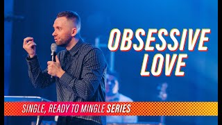 Obsessive Love // Single, Ready to Mingle (Part 2) @vladhungrygen