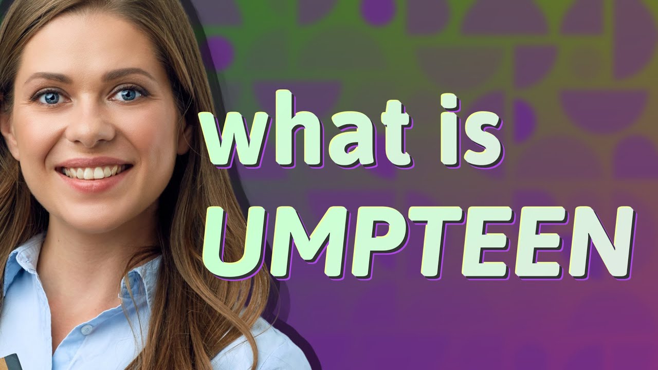 Umpteen meaning of Umpteen YouTube