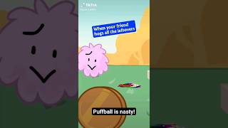 Puffball is Mad nasty (She spit it out!) #foryou #bfdi
