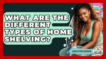 What Are The Different Types Of Home Shelving? - Homekeeping Handbook