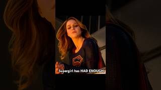 Supergirl Has Had Enough.