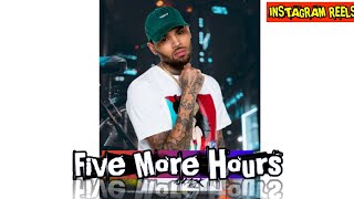 Five More Hours - Chris Brown Instagram Reels Five More Hours Bgm Chris Brown Song Reels