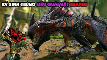 ARK Aberration #15 KÝ SINH TRÙNG SIÊU QUÁI VẬT REAPER ( TAME REAPER ) - TÝ TIỀN TỈ