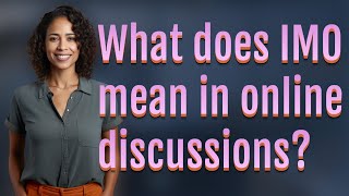 What does IMO mean in online discussions? Details