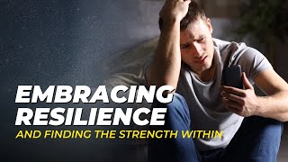 EMBRACING RESILIENCE AND FINDING THE STRENGTH WITHIN - BOOST FOR BEST - MOTIVATION