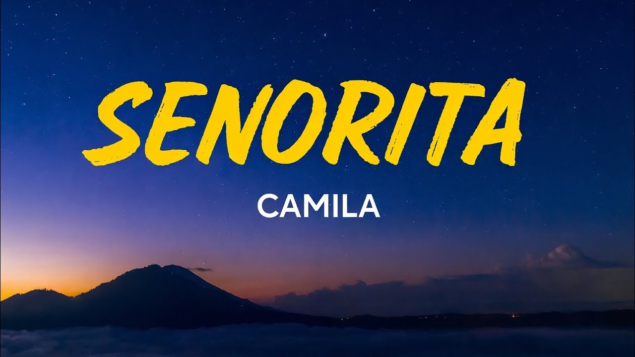 Senorita -camila ( lyrics new version)
