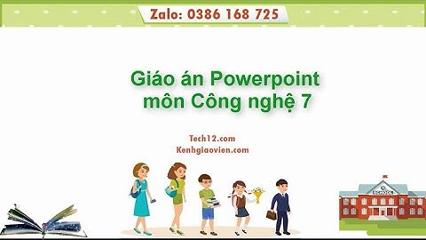 Giáo án powerpoint Công nghệ 7 | Giáo án điện tử Công nghệ 7