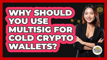 Why Should You Use Multisig For Cold Crypto Wallets? - CryptoBasics360.com