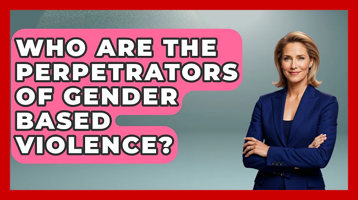 Who Are The Perpetrators Of Gender Based Violence? - Gender Equality Network