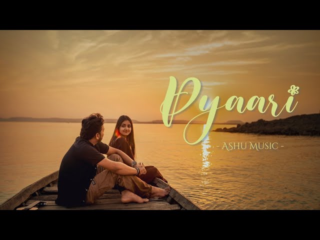 Pyaari | Ashu Chourasia | feat.Amrita Chourasia| | larkz music | Pitara filmz class=