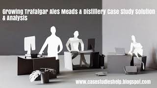 Growing Trafalgar Ales Meads & Distillery Ivey Case Study Solution & Analysis