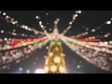 Max Oazo Cami Jingle Bells Regard Rafo Remix