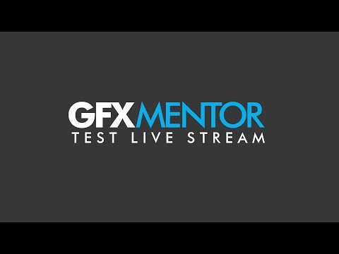 🔴 GFXMentor TEST LIVE STREAM
