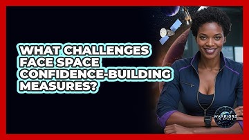 What Challenges Face Space Confidence-Building Measures?