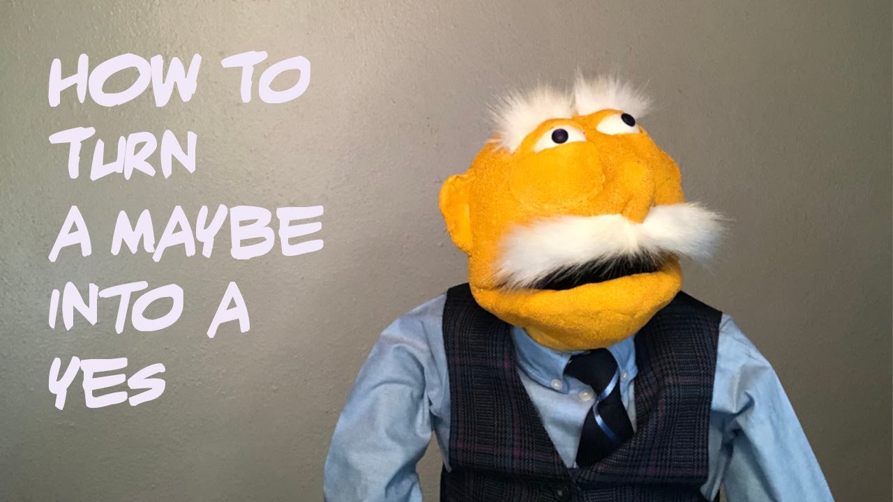 TURNING MAYBES INTO A YES! | FREE marketing tips | marketing basics | puppet marketing Tip #2