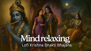 Mind relaxing Krishna bhajans | 25 minutes non-stop lofi Krishna bhakti songs | Krishna Bhajan Lofi