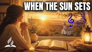 When the Sun Sets, God’s Peace Enters | Adventist Hymns to Welcome the Holy Sabbath!