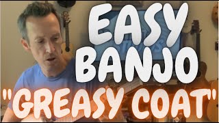 Easy (but awesome) Banjo Song and Tab: Greasy Coat